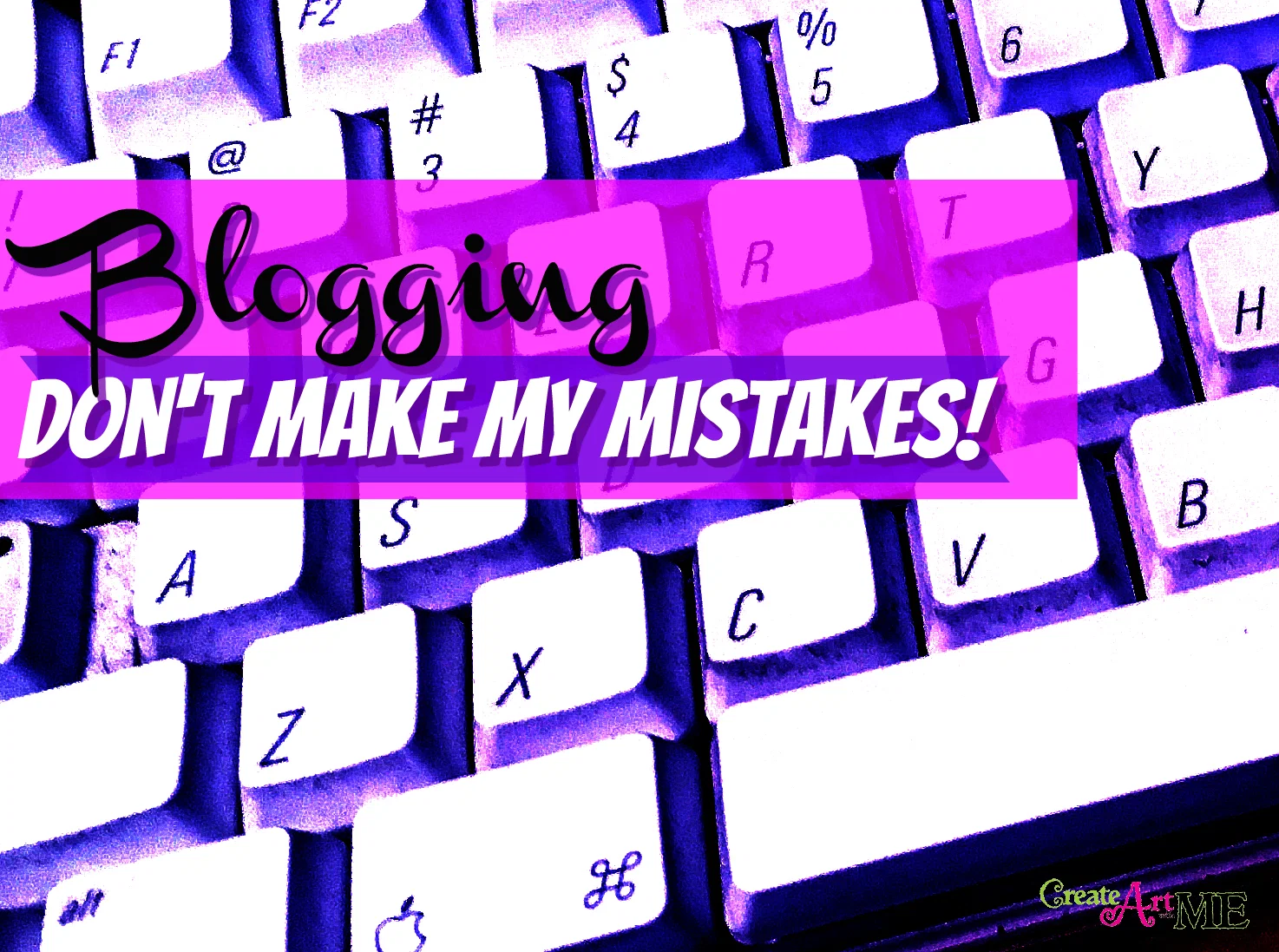 Featured: Blogging – Don’t Make my Mistakes!